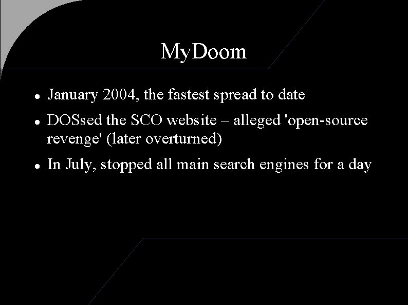 My. Doom January 2004, the fastest spread to date DOSsed the SCO website –