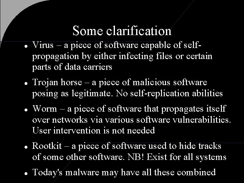 Some clarification Virus – a piece of software capable of selfpropagation by either infecting