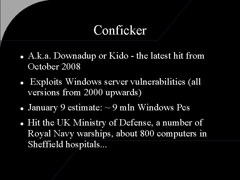 Conficker A. k. a. Downadup or Kido - the latest hit from October 2008