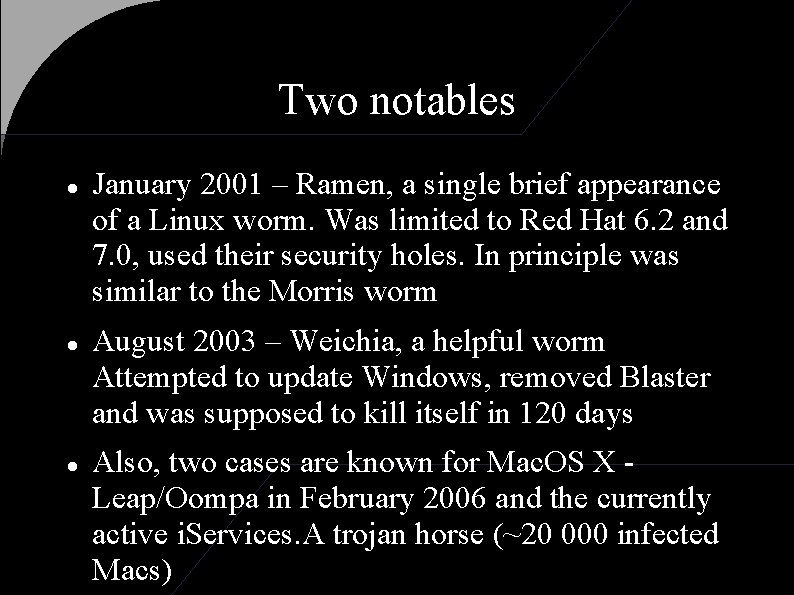 Two notables January 2001 – Ramen, a single brief appearance of a Linux worm.