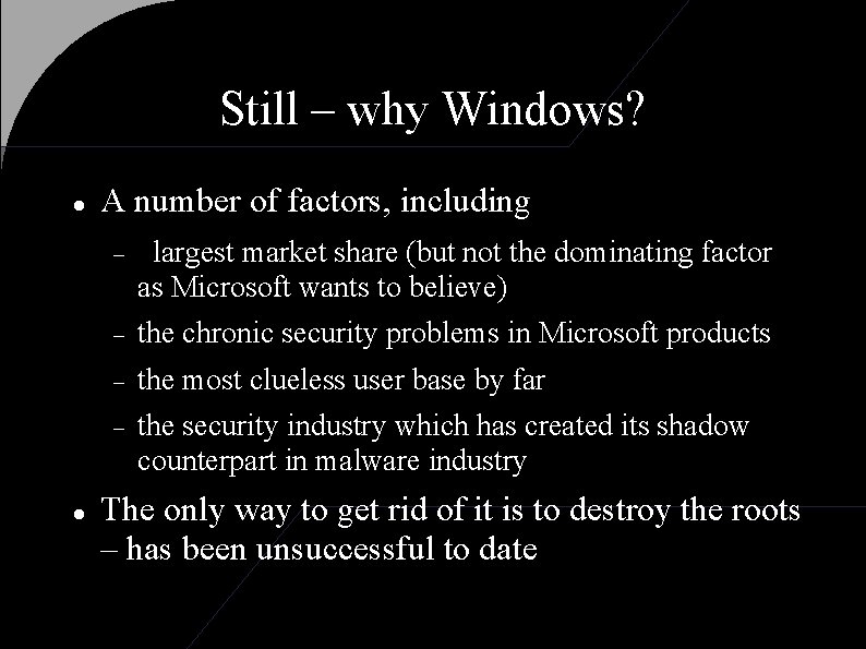 Still – why Windows? A number of factors, including largest market share (but not