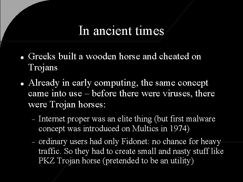 In ancient times Greeks built a wooden horse and cheated on Trojans Already in