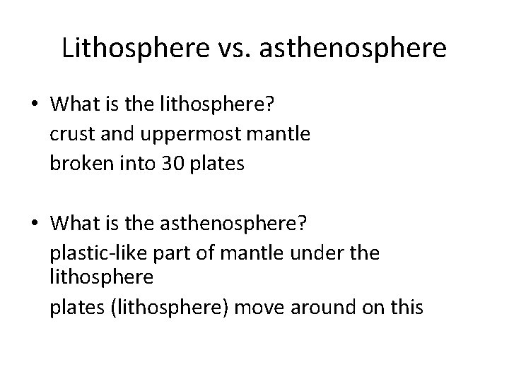 Lithosphere vs. asthenosphere • What is the lithosphere? crust and uppermost mantle broken into