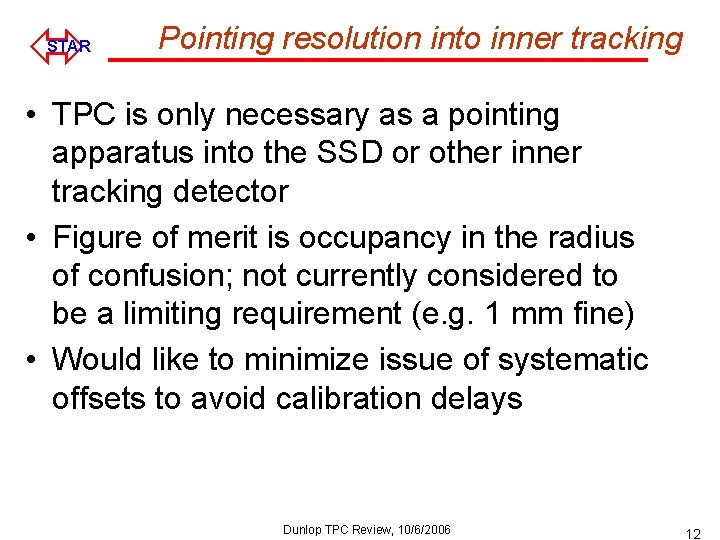 ó STAR Pointing resolution into inner tracking • TPC is only necessary as a