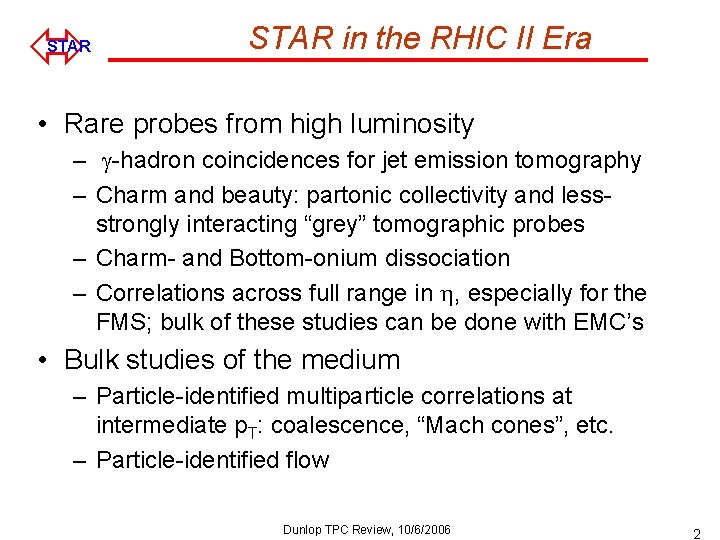 ó STAR in the RHIC II Era • Rare probes from high luminosity –
