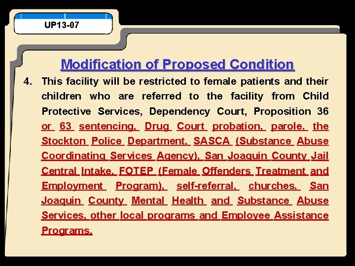 UP 13 -07 Modification of Proposed Condition 4. This facility will be restricted to