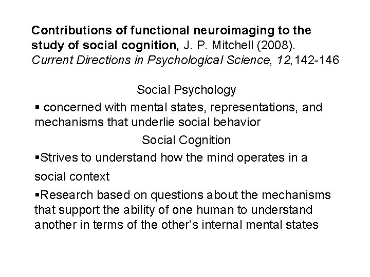 Contributions of functional neuroimaging to the study of social cognition, J. P. Mitchell (2008).