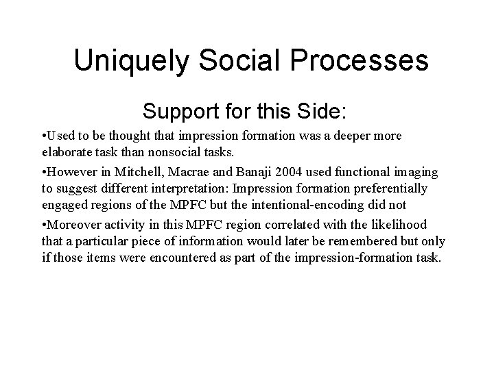 Uniquely Social Processes Support for this Side: • Used to be thought that impression