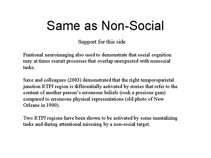 Same as Non-Social Support for this side Funtional neuroimaging also used to demonstrate that