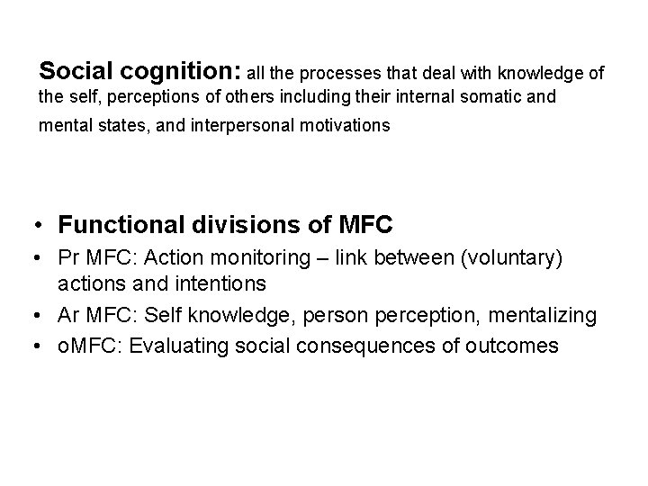 Social cognition: all the processes that deal with knowledge of the self, perceptions of