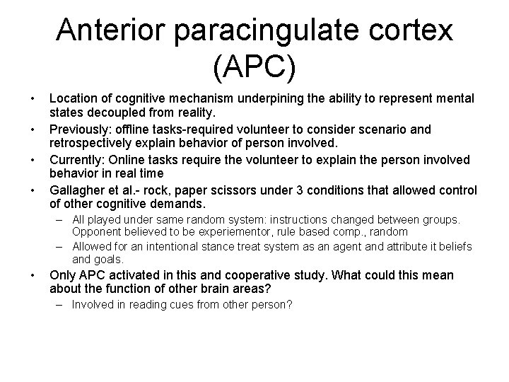 Anterior paracingulate cortex (APC) • • Location of cognitive mechanism underpining the ability to