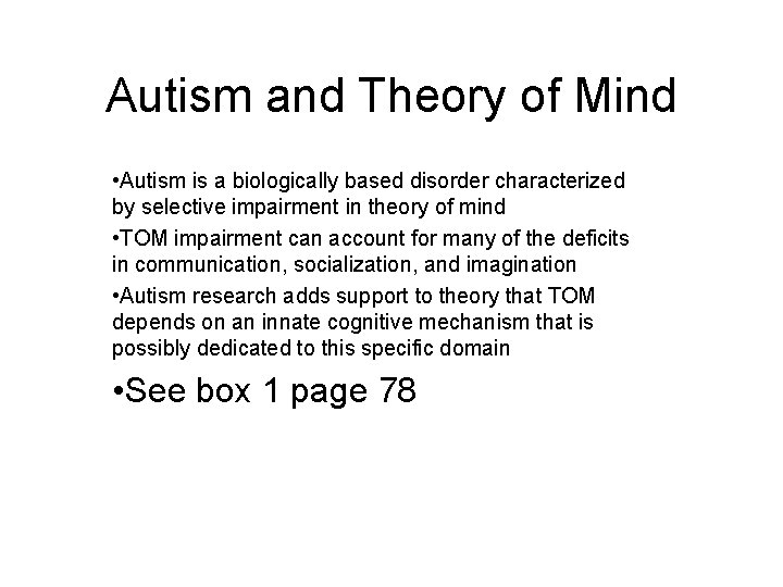 Autism and Theory of Mind • Autism is a biologically based disorder characterized by