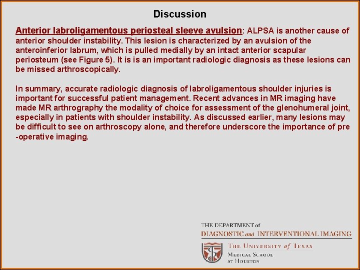 Discussion Anterior labroligamentous periosteal sleeve avulsion: ALPSA is another cause of anterior shoulder instability.