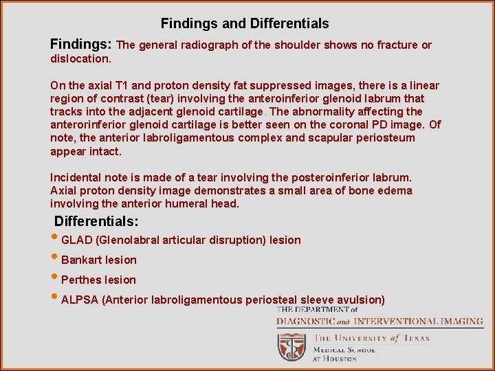 Findings and Differentials Findings: The general radiograph of the shoulder shows no fracture or