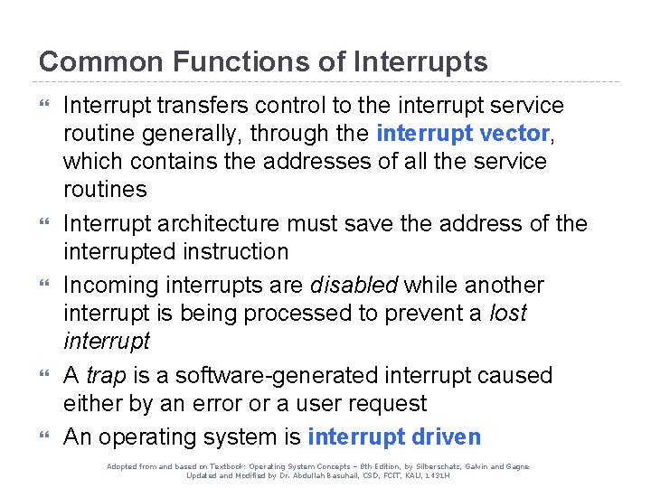 Common Functions of Interrupts Interrupt transfers control to the interrupt service routine generally, through Common Functions of Interrupts Interrupt transfers control to the interrupt service routine generally, through