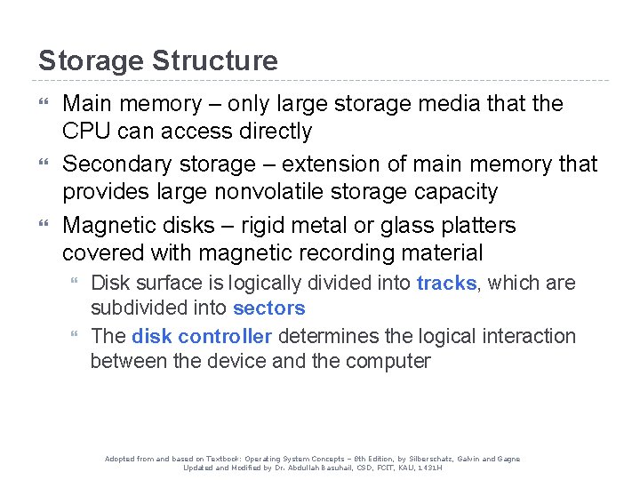 Storage Structure Main memory – only large storage media that the CPU can access Storage Structure Main memory – only large storage media that the CPU can access