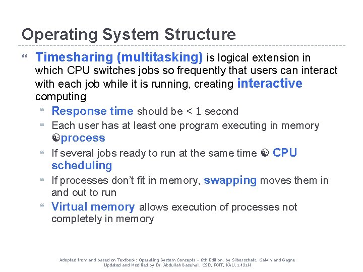 Operating System Structure Timesharing (multitasking) is logical extension in which CPU switches jobs so Operating System Structure Timesharing (multitasking) is logical extension in which CPU switches jobs so