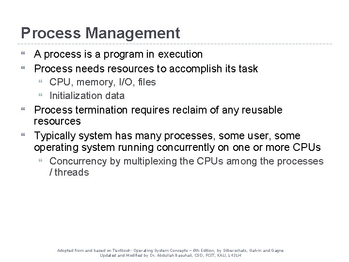 Process Management A process is a program in execution Process needs resources to accomplish Process Management A process is a program in execution Process needs resources to accomplish