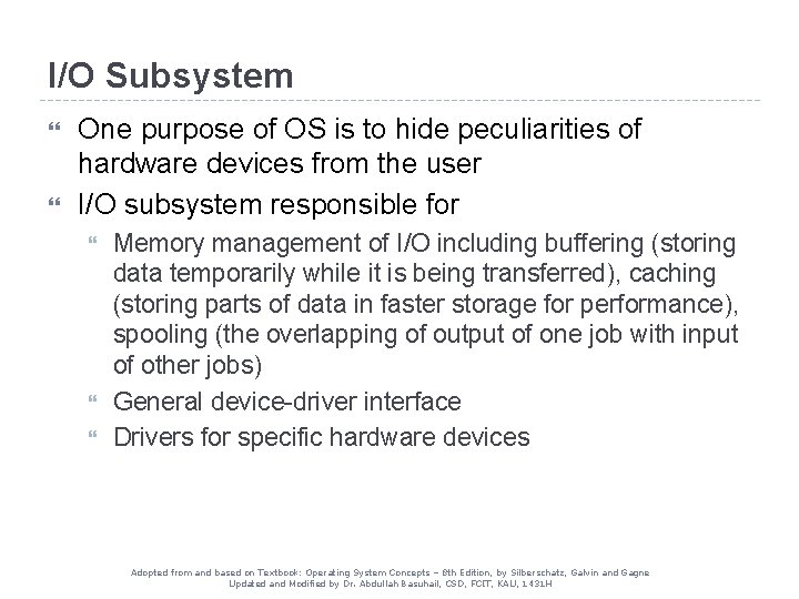 I/O Subsystem One purpose of OS is to hide peculiarities of hardware devices from I/O Subsystem One purpose of OS is to hide peculiarities of hardware devices from