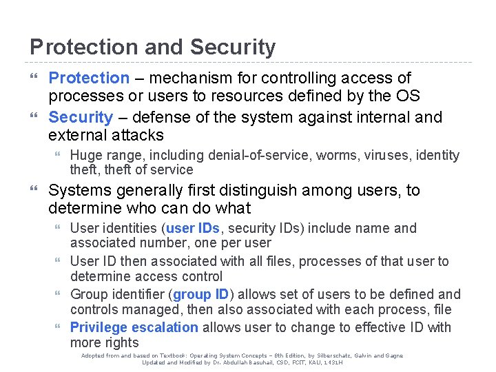 Protection and Security Protection – mechanism for controlling access of processes or users to Protection and Security Protection – mechanism for controlling access of processes or users to