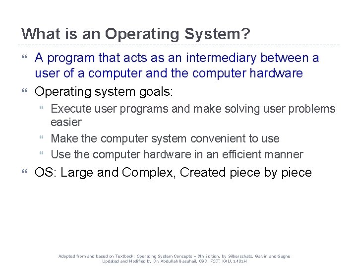 What is an Operating System? A program that acts as an intermediary between a What is an Operating System? A program that acts as an intermediary between a
