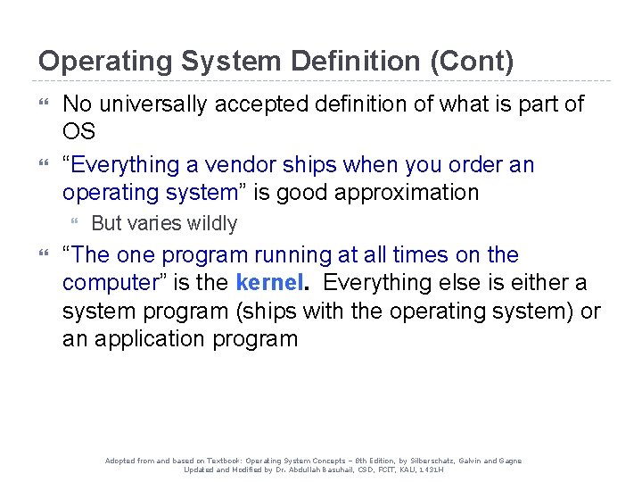 Operating System Definition (Cont) No universally accepted definition of what is part of OS Operating System Definition (Cont) No universally accepted definition of what is part of OS