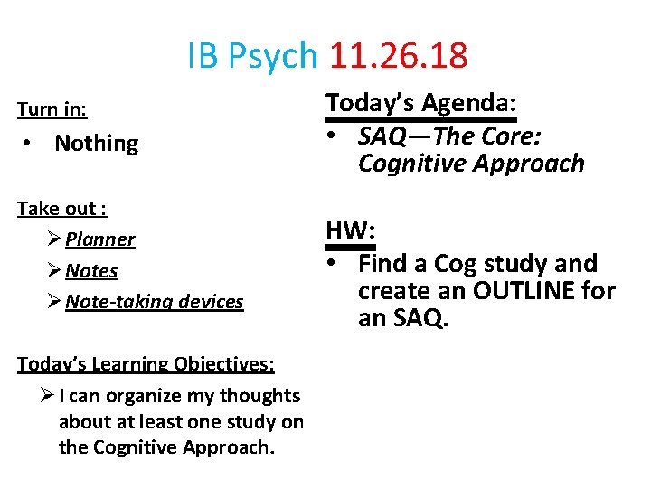 IB Psych 11. 26. 18 Turn in: • Nothing Take out : Ø Planner