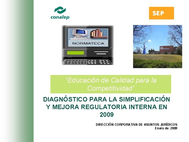 “Educación de Calidad para la Competitividad” DIAGNÓSTICO PARA LA SIMPLIFICACIÓN Y MEJORA REGULATORIA INTERNA