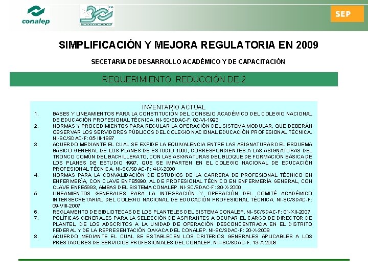 SIMPLIFICACIÓN Y MEJORA REGULATORIA EN 2009 SECETARIA DE DESARROLLO ACADÉMICO Y DE CAPACITACIÓN REQUERIMIENTO: