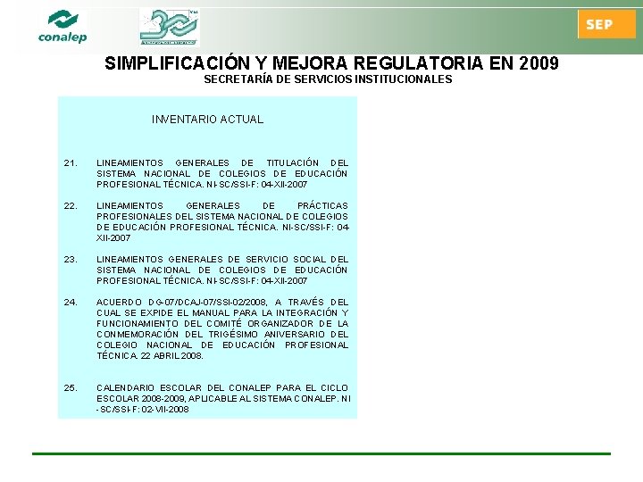 SIMPLIFICACIÓN Y MEJORA REGULATORIA EN 2009 SECRETARÍA DE SERVICIOS INSTITUCIONALES INVENTARIO ACTUAL 21. LINEAMIENTOS