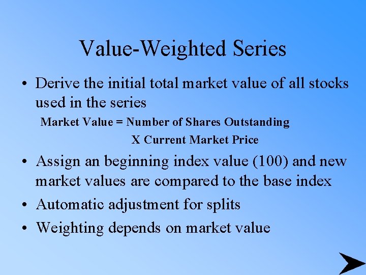 Value-Weighted Series • Derive the initial total market value of all stocks used in