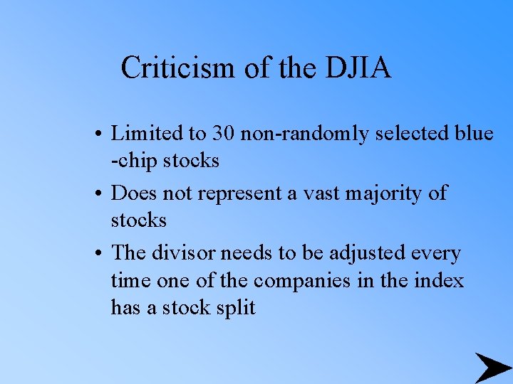 Criticism of the DJIA • Limited to 30 non-randomly selected blue -chip stocks •