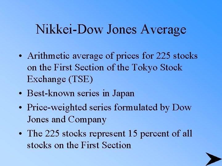 Nikkei-Dow Jones Average • Arithmetic average of prices for 225 stocks on the First