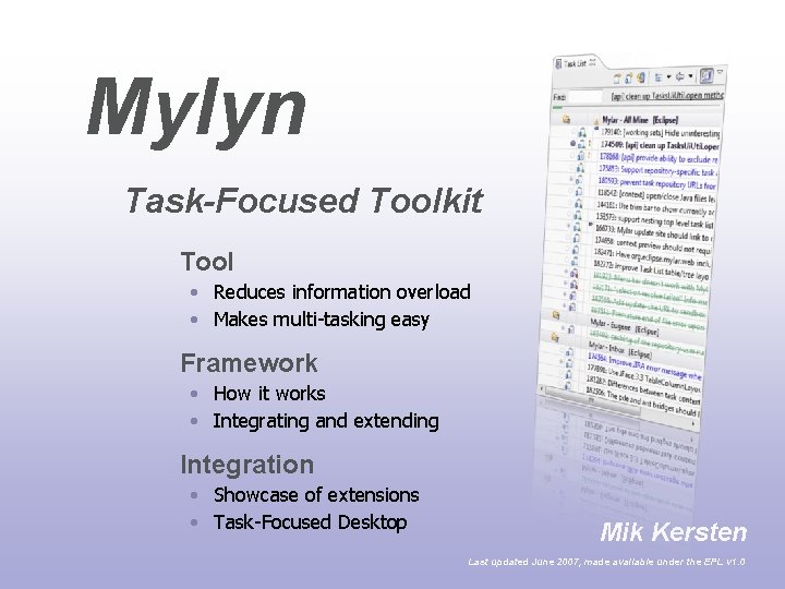 Mylyn Task-Focused Toolkit Tool • Reduces information overload • Makes multi-tasking easy Framework •