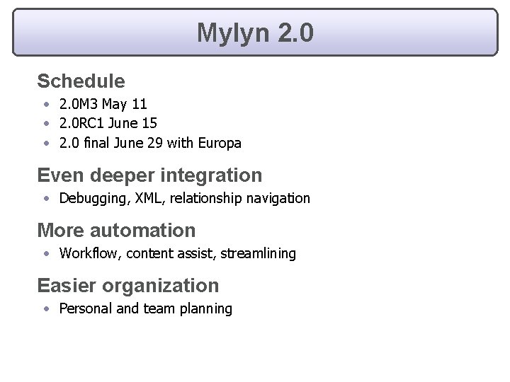 Mylyn 2. 0 Schedule • 2. 0 M 3 May 11 • 2. 0