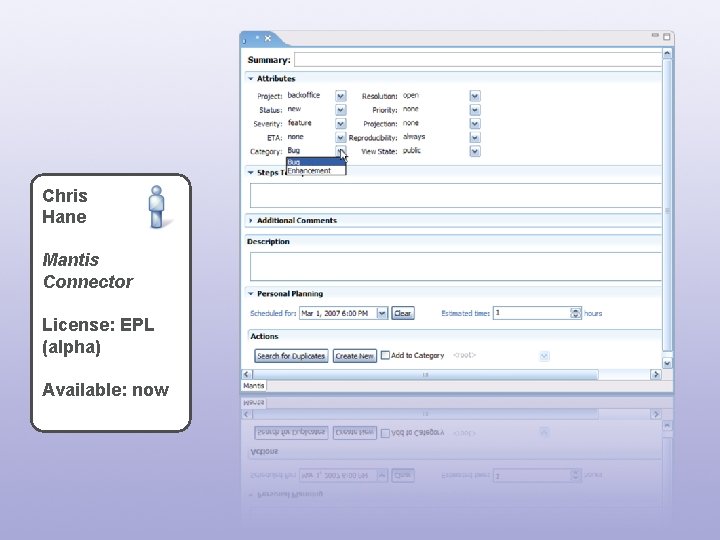 Chris Hane Mantis Connector License: EPL (alpha) Available: now 