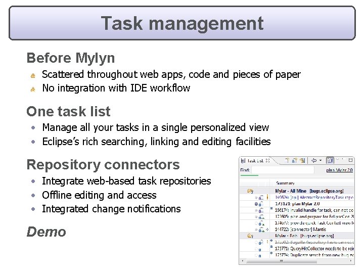 Task management Before Mylyn Scattered throughout web apps, code and pieces of paper No