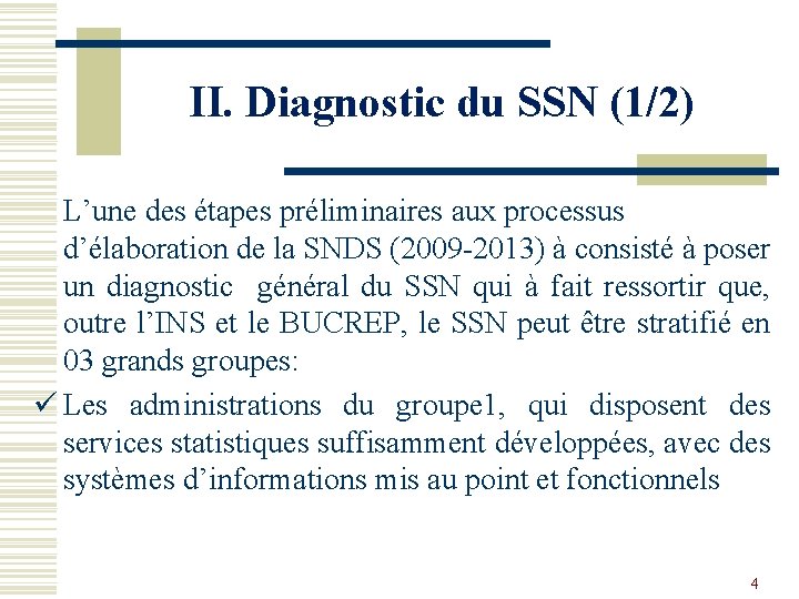 II. Diagnostic du SSN (1/2) L’une des étapes préliminaires aux processus d’élaboration de la