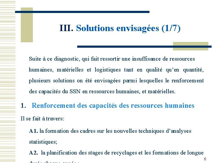 III. Solutions envisagées (1/7) Suite à ce diagnostic, qui fait ressortir une insuffisance de