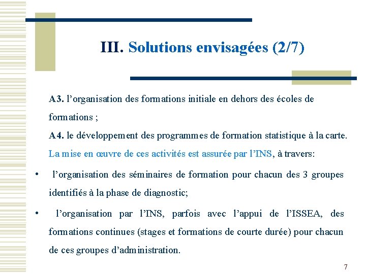 III. Solutions envisagées (2/7) A 3. l’organisation des formations initiale en dehors des écoles