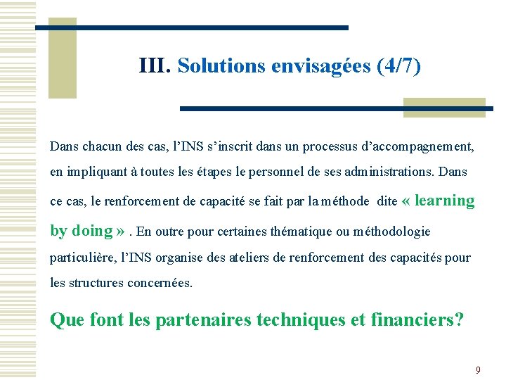 III. Solutions envisagées (4/7) Dans chacun des cas, l’INS s’inscrit dans un processus d’accompagnement,