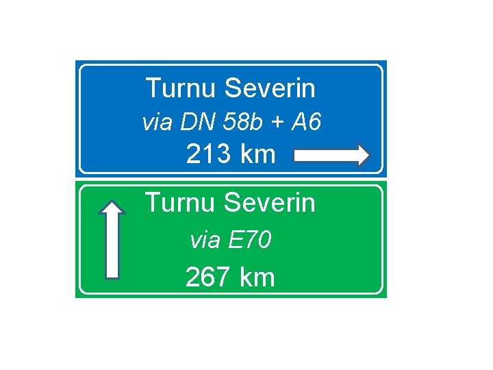 Turnu Severin via DN 58 b + A 6 213 km Turnu Severin via