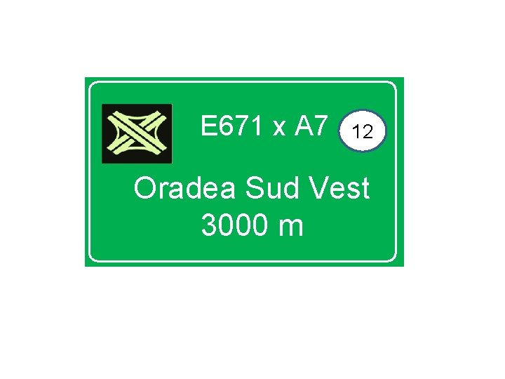 E 671 x A 7 12 Oradea Sud Vest 3000 m 