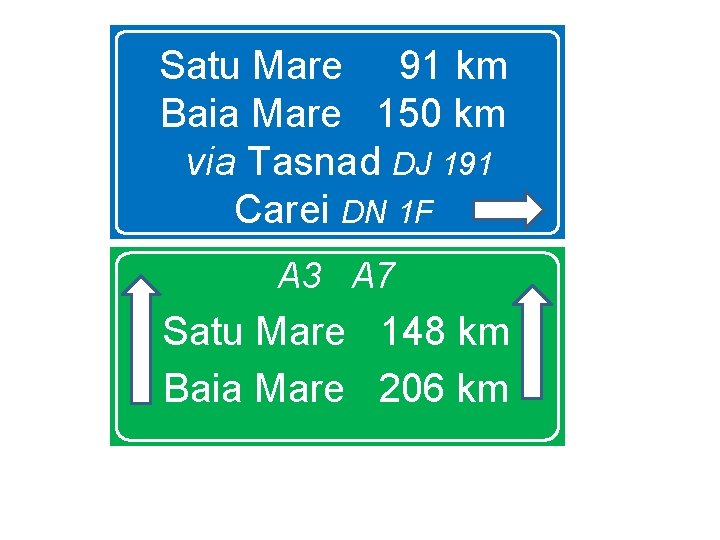 Satu Mare 91 km Baia Mare 150 km via Tasnad DJ 191 Carei DN