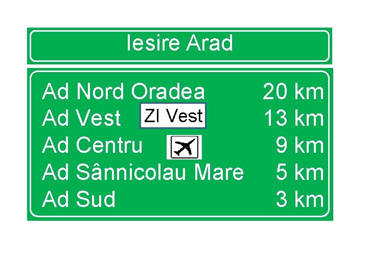 Iesire Arad Ad Nord Oradea 20 km Ad Vest ZI Vest 13 km Ad