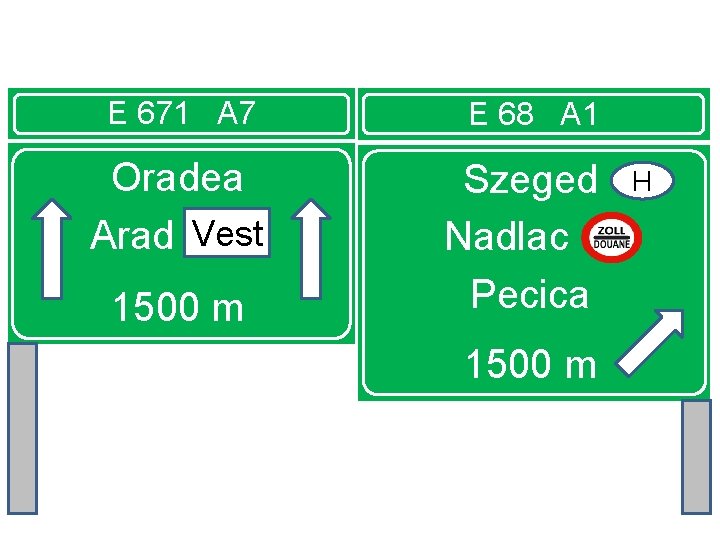 E 671 A 7 E 68 A 1 Oradea Vest Arad Vest Szeged Nadlac