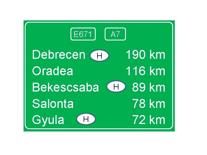 E 671 Debrecen H Oradea Bekescsaba Salonta H Gyula A 7 H 190 km