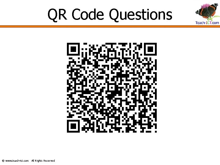 QR Code Questions © www. teach-ict. com All Rights Reserved 