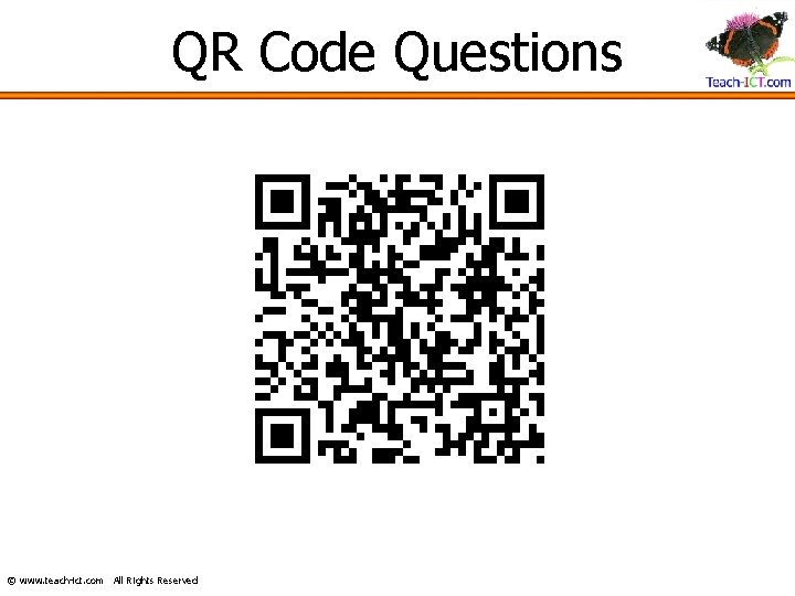 QR Code Questions © www. teach-ict. com All Rights Reserved 