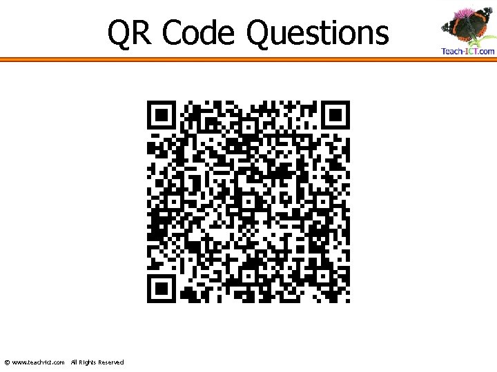 QR Code Questions © www. teach-ict. com All Rights Reserved 